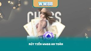 Rút Tiền WW88 An Toàn – Hệ Thống Bảo Mật Chống Gian Lận